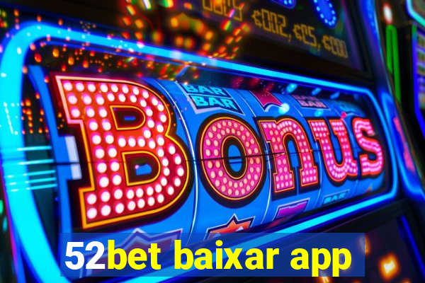 52bet baixar app